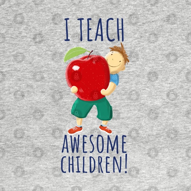 Apple For Teacher Of Awesome Children by brodyquixote